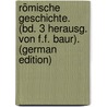 Römische Geschichte. (Bd. 3 Herausg. Von F.F. Baur). (German Edition) by Carl Albert Schwegler Friedrich