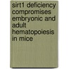 Sirt1 Deficiency Compromises Embryonic And Adult Hematopoiesis In Mice door Xuan Ou