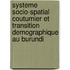 Systeme Socio-spatial Coutumier Et Transition Demographique Au Burundi