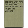 Sappers' War: How the Legendary Aussie Tunnel Rats Fought the Vietcong door Sandy MacGregor