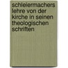 Schleiermachers Lehre von der Kirche in seinen theologischen Schriften by Jürgen Schwarz