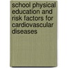 School Physical Education And Risk Factors For Cardiovascular Diseases door George X. Lapousis