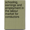 Schooling, Earnings and Employment in the Labour Market for Conductors door Petru Ciocoiu