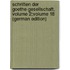 Schriften Der Goethe-Gesellschaft, Volume 2;volume 18 (German Edition)