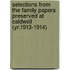 Selections from the Family Papers Preserved at Caldwell (Yr.1913-1914)