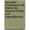 Sexueller Missbrauch als Thema der neueren Kinder- und Jugendliteratur door Katrin Bickler