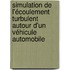 Simulation de l'écoulement turbulent autour d'un véhicule automobile