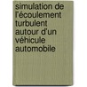 Simulation de l'écoulement turbulent autour d'un véhicule automobile door Matthieu Minguez