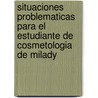 Situaciones Problematicas Para el Estudiante de Cosmetologia de Milady door Catherine M. Frangie