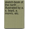 Sketch-Book of the North ... Illustrated by A. S. Boyd, A. Monro, etc. by George Eyre Todd