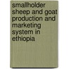 Smallholder sheep and goat production and marketing system in Ethiopia door Tsedeke Kocho