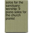 Solos for the Sanctuary: Worship: 9 Piano Solos for the Church Pianist