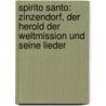 Spirito Santo: Zinzendorf, der Herold der Weltmission und seine Lieder door Ludwig Zinzendorf Nicolaus