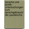 Sprache Und Politik: Untersuchungen Zum Sprachgebrauch Der Paulskirche door Horst Grunert