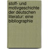 Stoff- Und Motivgeschichte Der Deutschen Literatur: Eine Bibliographie door Franz Anselm Schmitt