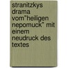 Stranitzkys Drama vom"heiligen Nepomuck" mit einem Neudruck des Textes door Homeyer Fritz