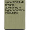 Students'Attitude Towards Advertising in Higher Education Institutions door Jayaraman Munusamy