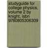 Studyguide For College Physics, Volume 2 By Knight, Isbn 9780805306309 by Cram101 Textbook Reviews