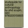 Studyguide For Cultural Anthropology By Phd Scupin, Isbn 9780205158805 door PhD Scupin