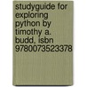 Studyguide For Exploring Python By Timothy A. Budd, Isbn 9780073523378 door Cram101 Textbook Reviews