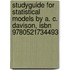 Studyguide For Statistical Models By A. C. Davison, Isbn 9780521734493