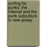 Surfing for Punks: The Internet and the Punk Subculture in New Jersey. by Aaron Robert Furgason