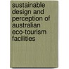 Sustainable Design and Perception of Australian Eco-Tourism Facilities door Angela Alessi