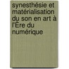 Synesthésie et Matérialisation du Son en Art à l'Ère du Numérique door Charlotte Boisselier