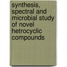 Synthesis, Spectral and Microbial Study of Novel Hetrocyclic Compounds by Pankaj Patel