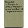 Système Multi-agents (sma): Exemple De Conception Et D'implementation door Aloys Mbala