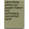 Sämmtliche Werke von Joseph Freiherr von Auffenberg, Vierzehnter Band door Joseph Auffenberg