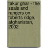 Takur Ghar - the Seals and Rangers on Toberts Ridge, Afghanistan, 2002 door Leigh Neville