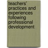 Teachers' Practices And Experiences Following Professional Development door Justus Okeo Inyega