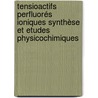 Tensioactifs Perfluorés Ioniques Synthèse et Etudes Physicochimiques door Abdelkader Bacha