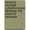 Tensions Amongst Collective Social Identities: The Island of Lanzarote door Fernando Barrios-Martin