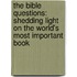 The Bible Questions: Shedding Light on the World's Most Important Book