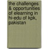 The Challenges & Opportunities Of Elearning In Hi-edu Of Kpk, Pakistan by Allah Nawaz