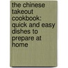 The Chinese Takeout Cookbook: Quick and Easy Dishes to Prepare at Home by Diana Kuan