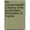 The Commonwealth: A History of the Government and Politics of Virginia by Catherine M. Banks