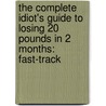 The Complete Idiot's Guide to Losing 20 Pounds in 2 Months: Fast-Track door Wendy Watkins
