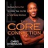 The Core Connection: Go From Fat To Flat By Using Your Abs For A Total