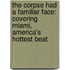 The Corpse Had A Familiar Face: Covering Miami, America's Hottest Beat