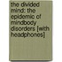 The Divided Mind: The Epidemic of Mindbody Disorders [With Headphones]