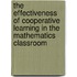 The Effectiveness Of Cooperative Learning In The Mathematics Classroom
