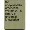 The Encyclopedia Americana Volume 20; A Library of Universal Knowledge door Books Group