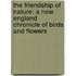 The Friendship Of Nature: A New England Chronicle Of Birds And Flowers
