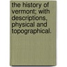 The History of Vermont; with descriptions, physical and topographical. door Hosea Beckley
