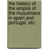 The History of the Empire of the Musulmans in Spain and Portugal, etc. door George Power