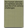The Human Element of Maritime Security and the 21st Century Challenges door Duane Andrew Roy Allen