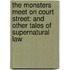 The Monsters Meet on Court Street: And Other Tales of Supernatural Law